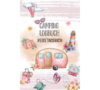 Camping Logbuch: Der perfekte Reiseführer für Ihre Reisen, um Ihre wichtigsten Erinnerungen, Fotos und Abenteuer aufzuzeichnen, die Sie auf Ihrer Campingreise erlebt haben.10