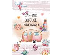 Camping Logbuch: Der perfekte Reiseführer für Ihre Reisen, um Ihre wichtigsten Erinnerungen, Fotos und Abenteuer aufzuzeichnen, die Sie auf Ihrer Campingreise erlebt haben.10