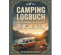 Camping Logbuch für Camper & Vanlife: Reisetagebuch zum Ausfüllen für Wohnmobil, Wohnwagen & Zelt | Platz für 30 Abenteuer, Packliste & Stellplatz-Bewertung
