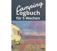 Camping Logbuch für fünf Wochen: Dein perfekter Begleiter für jedes Abenteuer!