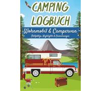 Camping Logbuch für Wohnmobil & Campervan - Reisetagebuch für Stellplätze, Highlights & persönliche Erinnerungen | Reisejournal für Camper & Vanlife-Fans
