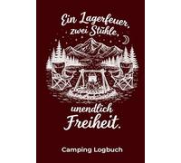 Camping Logbuch: Persönliches Reisetagebuch zum Ausfüllen und Gestalten. 50 Tage Erinnerungen für immer festhalten.