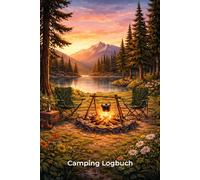 Camping Logbuch: Persönliches Reisetagebuch zum Ausfüllen und Gestalten. 50 Tage Erinnerungen für immer festhalten.