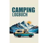 Camping LogBuch: Personalisiertes Camper & Wohnmobil Reisetagebuch - A5 Notizbuch für Informationen & Erinnerungen deiner Reise - Das perfekte Geschenk für Abenteurer