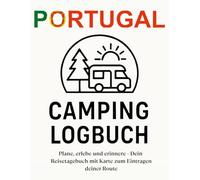 Camping Logbuch Portugal: Plane, erlebe und erinnere - Dein Reisetagebuch mit Karte zum Eintragen deiner Route