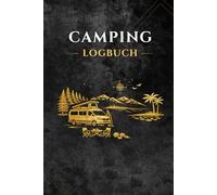 Camping Logbuch: Reisetagebuch für 50 Camping Trips - Stellplätze, Campingplätze, Erlebnisse, Erinnerungen und Bewertungen | Cover Design B | Camper Van, Campingbus & Vanlife