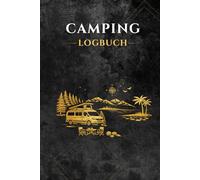 Camping Logbuch: Reisetagebuch für 50 Camping Trips - Stellplätze, Campingplätze, Erlebnisse, Erinnerungen und Bewertungen | Cover Design B | Camper Van, Campingbus & Vanlife