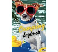 Camping Logbuch & Tagebuch - der perfekte Reisebegleiter für deine Abenteuer und Erinnerungen: Reisen bedeutet Freiheit, Erlebnisse und unvergessliche Momente