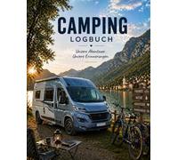 Camping Logbuch - Unsere Abenteuer & Erinnerungen: Reisetagebuch für Wohnmobil, Camper & Vanlife | Mit Packliste, Budget & Tagesseiten