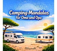 Camping-Mandalas für Oma und Opa: Einfaches Malbuch für entspannte Stunden am Campingplatz: Große Flächen, klare Linien und ruhige Motive für ... rund um Wohnwagen, Meer und Campingurlaub