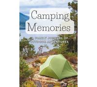 Camping Memories: A Family Journal of Outdoor Adventures - Hardcover: The Perfect Camping Keepsake for Families Who Love Nature and Exploring the Outdoors