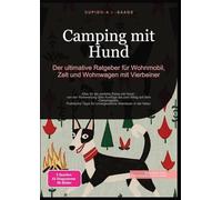 Camping mit Hund: Der ultimative Ratgeber für Wohnmobil, Zelt und Wohnwagen mit Vierbeiner: 1