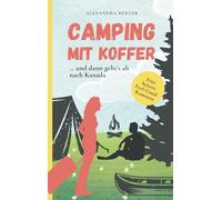 Camping mit Koffer: … und dann geht‘s ab nach Kanada