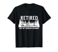 Camping para autocaravanas retirado, ya no es mi problema, divertida autocaravana Camiseta