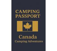 Camping PASSPORT Canada Camping Adventures: A Camping keepsake for collecting destination Stamps and Stickers. Journal your adventures in your personalized Passport
