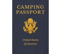 Camping PASSPORT United States of America: More than a Journal, this is your Official Camping Passport The ultimate way to document and celebrate every unique destination you visit.