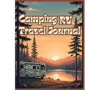 Camping RV Travel Journal: Record Your RV Adventures, Campsites & Travel Memories