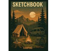Camping Sketchbook: A Large Journal with Blank Paper for Drawing, Doodling and Painting, great Way to Capture Your Camp Memories