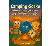 Camping-Socke - Mein erstes Camping-Abenteuer: Langeweile gibt’s beim Campen nicht! Ein Mal- & Mitmach-Abenteuer - Sei dabei!
