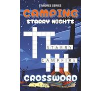 Camping...Starry Nights S'mores Series Crossword Puzzle Book: Relaxing, Brain Boosting Easy-To-Read Crossword About Camping Fun, Adventures & Starry ... Vacations, Birthdays, Travel and Leisure Time