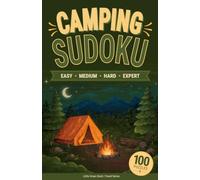 Camping Sudoku: Camping Sudoku for Adults - 100 Puzzles (Easy to Expert) for Outdoor Relaxation & Campfire Downtime (Little Green Desk | Travel Sudoku Series)