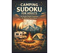 Camping Sudoku for Adults: The Perfect Puzzle Companion for Relaxing Days in Nature | 6xInches, 100 Pages | 50+ Puzzles | Solutions included