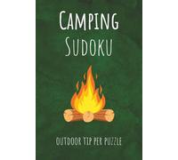 Camping Sudoku Puzzle Book: Sudoku Puzzles with Camping tips | 6x9 Inches, 110 Pages | 50+ Puzzles | Solutions Included