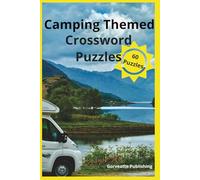 Camping Themed Crossword Puzzles: 60 assorted puzzles all camping related to enjoy from the comfort of your tent or your home