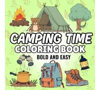 Camping time coloring book: Cute bold and easy coloring book for kids and adults