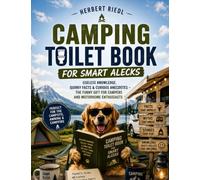 Camping Toilet Book for Smart Alecks: Useless knowledge, quirky facts & curious anecdotes - the funny gift for campers and motorhome enthusiasts
