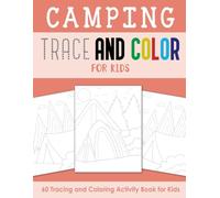 Camping Trace and Color for Kids: Tracing and Coloring Activity Book for Kids
