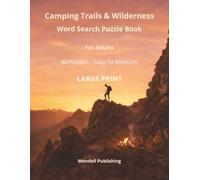 Camping Trails & Wilderness Word Search Puzzle Book: 90 Easy-to-Medium Large Print Puzzles for Hikers, Campers and Nature Lovers (Camping Word Search Series)