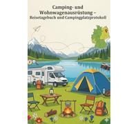 Camping- und Wohnwagenausrüstung - Reisetagebuch und Campingplatzprotokoll: Mein liebevoll gestaltetes Logbuch für Wohnmobil & Wohnwagen Abenteuer - ... Stellplatz-Bewertungen - Geschenk für Camper