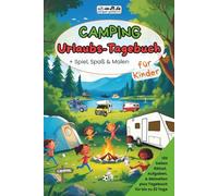 Camping Urlaubs-Tagebuch für Kinder + Spiel, Spaß & Malen: A5 Hardcover Beschäftigungs- & Reisetagebuch, Checkliste & Freundebuch + Aufgaben, Rätsel & Malseiten für Camper ab 7 Jahren