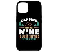 Camping Without Wine Is Just Sitting In The Woods Camping Carcasa para iPhone 13