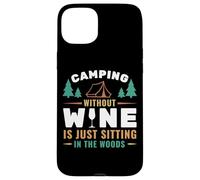 Camping Without Wine Is Just Sitting In The Woods Camping Carcasa para iPhone 15 Plus