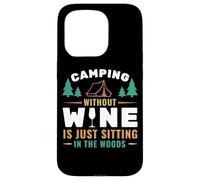 Camping Without Wine Is Just Sitting In The Woods Camping Carcasa para iPhone 15 Pro