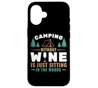 Camping Without Wine Is Just Sitting In The Woods Camping Carcasa para iPhone 16