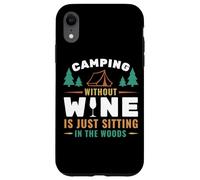 Camping Without Wine Is Just Sitting In The Woods Camping Carcasa para iPhone XR