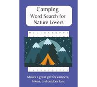 Camping Word Search for Nature Lovers: Word Searches with Easy to Read Print about Camping, Nature, Hiking and More | 6x9, 110 pages | 50+ ... Outdoor Adventures Word Search Series)