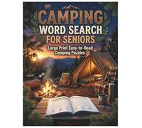 Camping Word Search For Seniors: Large Print Easy-to-Read Camping Puzzles for Adults and Seniors | 50 Fun Outdoor and Wilderness Word Finds with Solutions (Large Print Puzzles for Seniors Series)