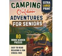 Camping Word Search for Seniors Large Print: Outdoor Adventures Puzzle Book - Extra Large Print Easy-to-Read Word Search Puzzles for Relaxation Featuring Nature, Travel & Campfire Themes (80 Puzzles)