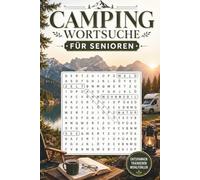 Camping Wortsuche für Senioren Großdruck - 90 Rätsel mit Lösungen (Verschiedene Themen): Großdruck Wortsuche mit Camping, Natur, Reisen und Alltagsthemen - Entspannung und Gehirntraining für Senioren