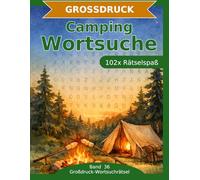 Camping - Wortsuche in Großdruck: 102 Wortsuchrätsel mit extra großer Schrift | Gehirnjogging Camping | Geschenkidee für Oma & Opa
