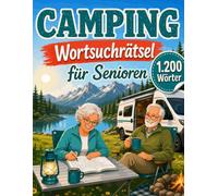 Camping Wortsuchrätsel für Senioren: 100 große Wortsuchrätsel mit 1.200 Begriffen rund um Wohnmobil, Stellplatz, Natur, Lagerfeuer und Reisen
