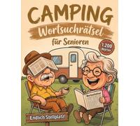 Camping Wortsuchrätsel für Senioren: Große Schrift, 100 Wortsuchrätsel und 1.200 Suchbegriffe rund um das Camperleben. Das ideale Geschenk für Camper und Wohnmobilfans, für unterwegs.