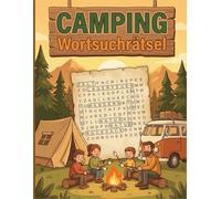 Camping Wortsuchrätsel: Rätselbuch für Campingurlaub, Wohnmobil & Outdoor-Abenteuer - Entspannender Suchspaß für Erwachsene