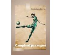 Campioni Per Sogno. Storie Di Rivincite Immaginarie (ebook)