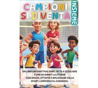 Campioni si diventa INSIEME!: Capitoli interattivi, giochi, attività e riflessioni