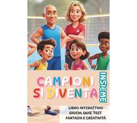 Campioni si diventa INSIEME!: Capitoli interattivi, giochi, attività e riflessioni